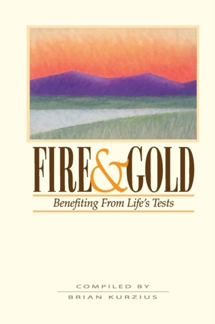 Fire and Gold - Benefitting from Life's Tests