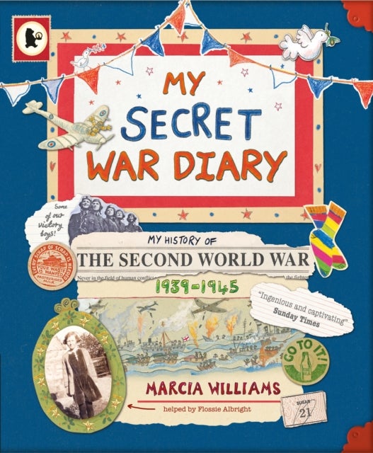 My Secret War Diary, by Flossie Albright - Illustrated WWII diary - a young girl’s inspiring story of courage, family and hope, perfect for KS2 British history