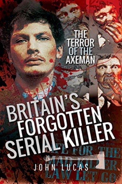 Britain's Forgotten Serial Killer - The Terror of the Axeman