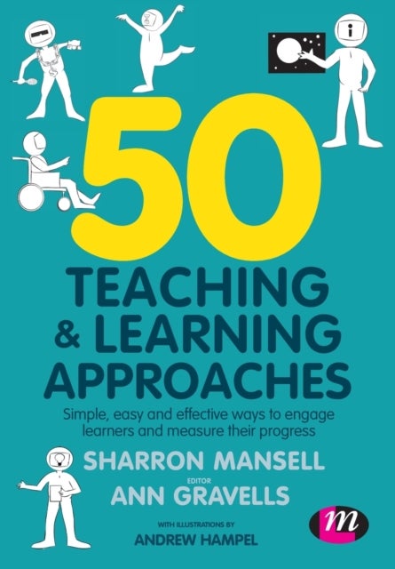 50 Teaching and Learning Approaches - Simple, easy and effective ways to engage learners and measure their progress