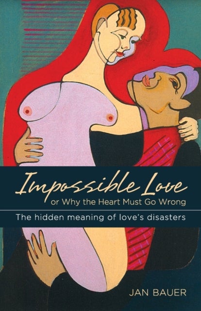 Impossible Love - Or Why the Heart Must Go Wrong