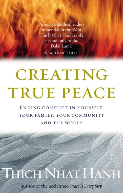 Creating True Peace - Ending Conflict in Yourself, Your Community and the World