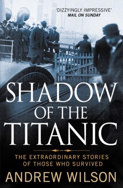 Shadow of the Titanic - The Extraordinary Stories of Those Who Survived