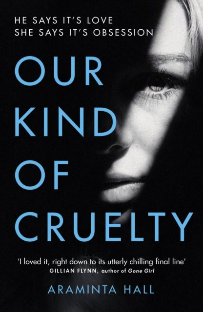 Our Kind of Cruelty - The most addictive psychological thriller you’ll read this year