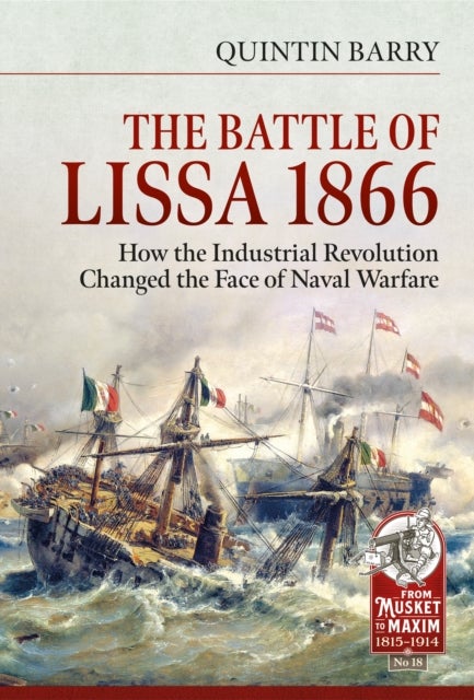 The Battle of Lissa, 1866 - How the Industrial Revolution Changed the Face of Naval Warfare
