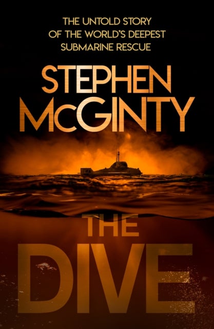 The Dive - The Untold Story of the World’s Deepest Submarine Rescue