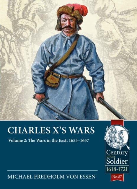 Charles X’s Wars - Volume 2 - The Wars in the East, 1655-1657