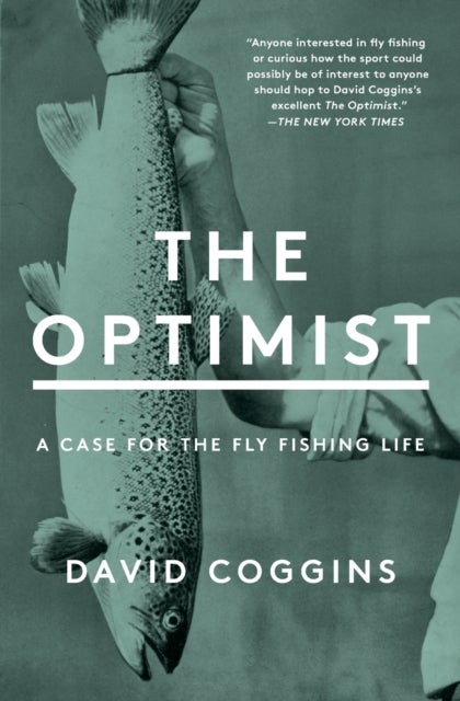 The Optimist - A Case for the Fly Fishing Life