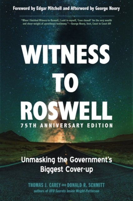 Witness to Roswell, 75th Anniversary Edition - Unmasking the Government's Biggest Cover-up
