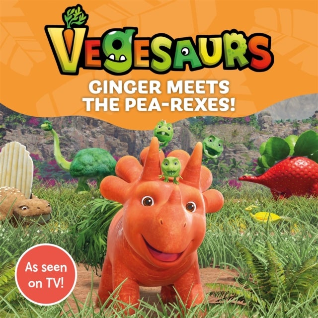 Vegesaurs: Ginger Meets the Pea-Rexes! - Based on the hit CBeebies series