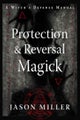 Protection & Reversal Magick (Revised and Updated Edition)