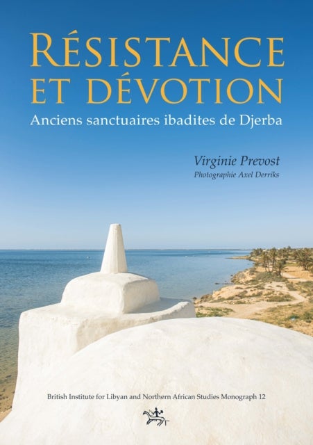 Resistance et devotion - Anciens sanctuaires ibadites de Djerba