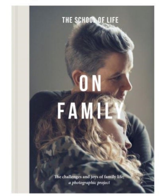 On Family - the joys and challenges of family life; a photographic project