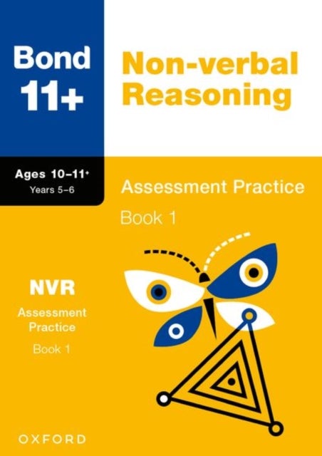 Bond 11+ Non-verbal Reasoning Assessment Practice Papers 10-11+ Years: Book 1 (for GL Assessment & other 11 plus exams)