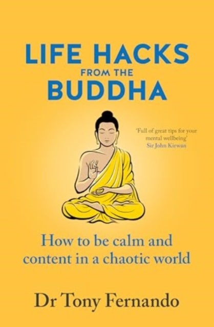 Life Hacks from the Buddha - How to be calm and content in a chaotic world