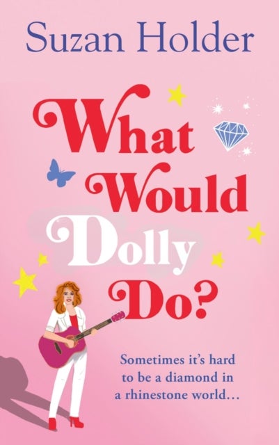 What Would Dolly Do? - Sometimes it’s Hard to be a Diamond in a Rhinestone World…