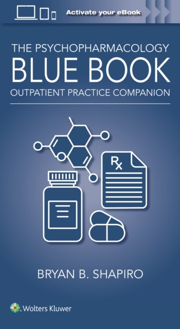 The Psychopharmacology Blue Book - Outpatient Practice Companion