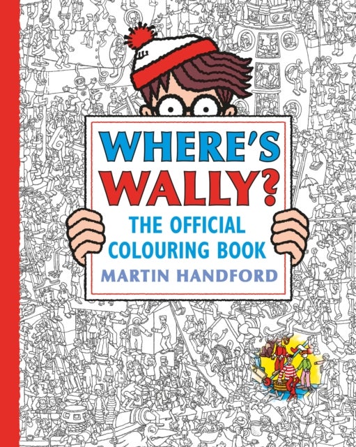 Where's Wally? The Official Colouring Book - Screen-free colouring and search-and-find fun from the bestselling Where's Wally? series, the perfect holiday, downtime or mindful activity for all ages