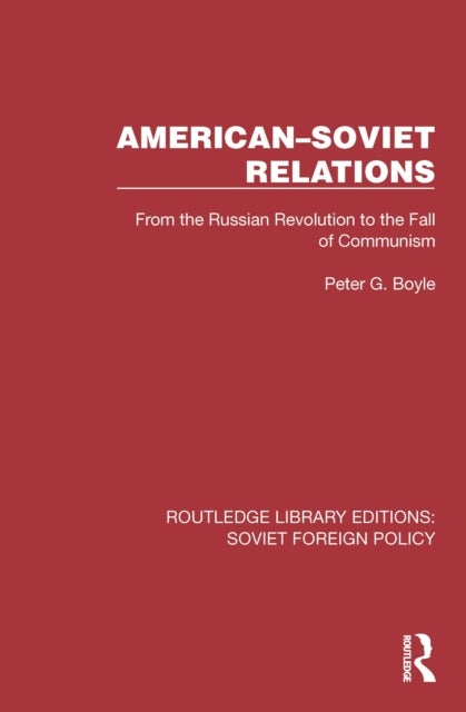 American–Soviet Relations  From the Russian Revolution to the Fall of Communism