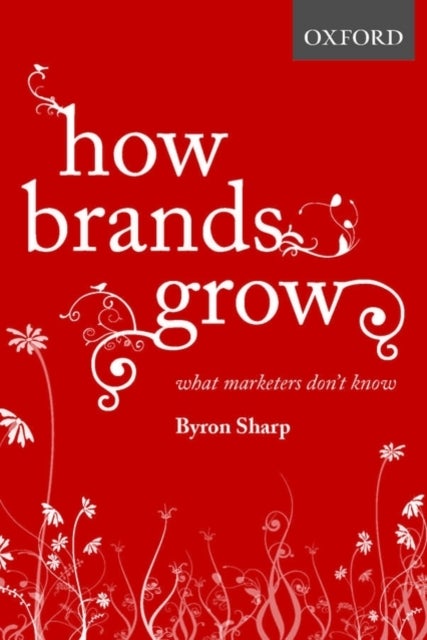 How Brands Grow - What Marketers Don't Know