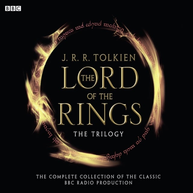 The Lord Of The Rings: The Trilogy - The Complete Collection Of The Classic BBC Radio Production