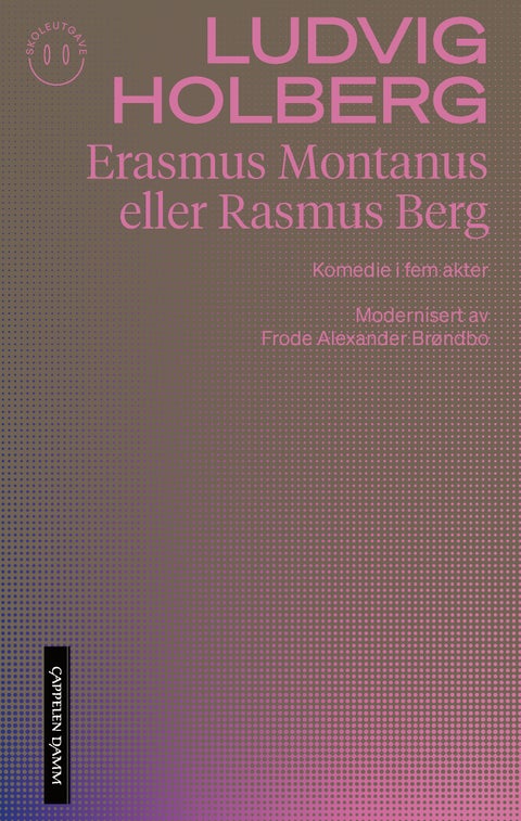 Erasmus Montanus eller Rasmus Berg - komedie i fem akter : modernisert av Frode Alexander Brøndbo