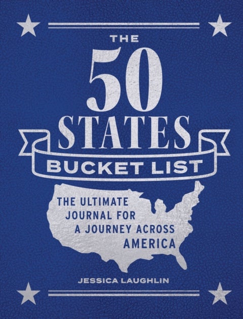 The 50 States Bucket List - The Ultimate Journal for a Journey across America