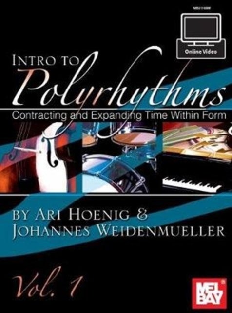 Intro To Polyrhythms - Contracting and Expanding Time within Form, Vol. 1