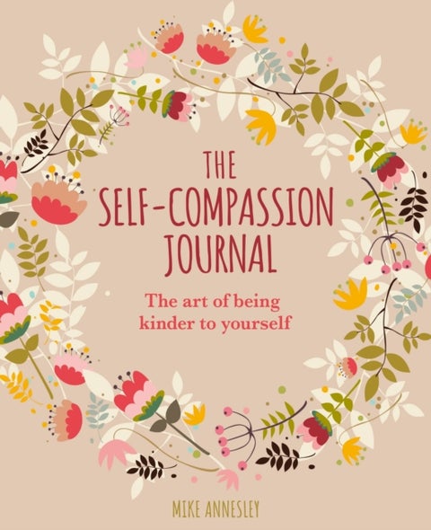 The Self-Compassion Journal - The Art of Being Kinder to Yourself