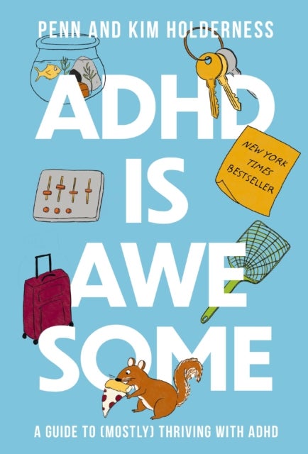 ADHD is Awesome - A Guide To (Mostly) Thriving With ADHD