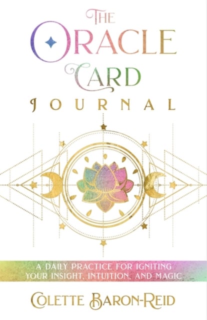 The Oracle Card Journal - A Daily Practice for Igniting Your Insight, Intuition, and Magic
