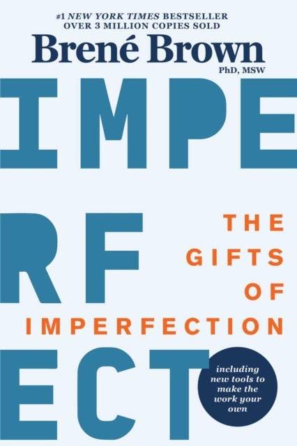 The gifts of imperfection - 10th Anniversary Edition: Features a new foreword and brand-new tools