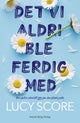 Det vi aldri ble ferdig med