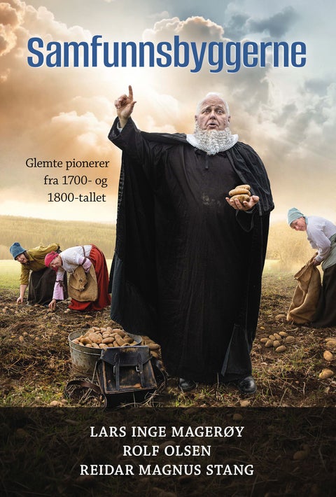 Samfunnsbyggerne - glemte pionerer fra 1700- og 1800-tallet