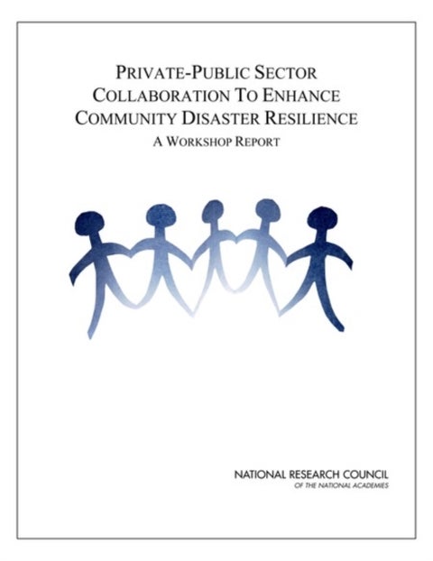 Private-Public Sector Collaboration to Enhance Community Disaster Resilience - A Workshop Report