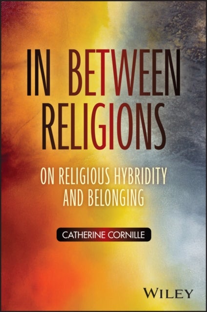 In Between Religions - On Religious Hybridity and Belonging