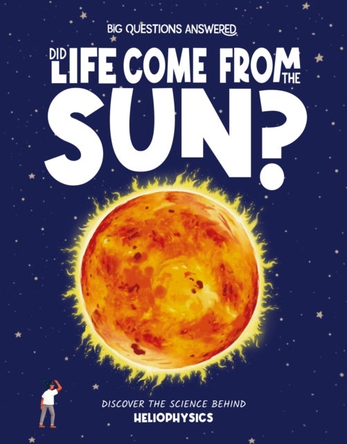 Did Life Come From the Sun? - Discover the science behind heliophysics
