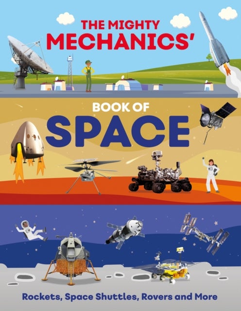 The Mighty Mechanics’ Book of Space - Rockets, Space Shuttles, Rovers and More