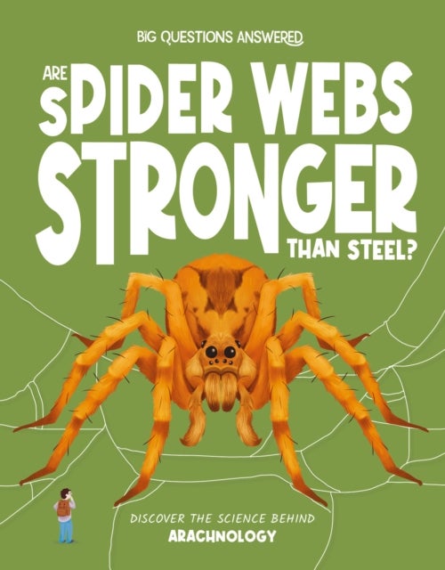 Are Spider Webs Stronger Than Steel? - Discover the science behind arachnology