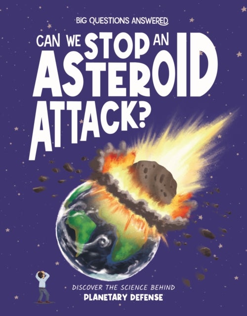 Can We Stop an Asteroid Attack? - Discover the science behind planetary defence
