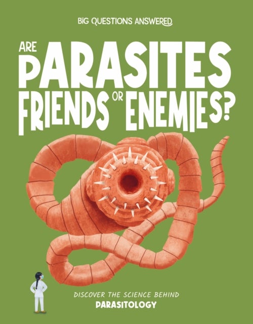 Are Parasites Friends or Enemies? - Discover the science behind parasitology