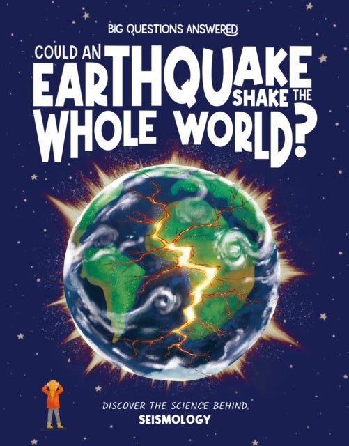 Could an Earthquake Shake the Whole World? - Discover the science behind seismology