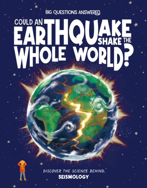 Could an Earthquake Shake the Whole World? - Discover the science behind seismology