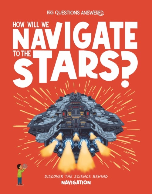 How Will We Navigate to the Stars? - Discover the science behind navigation