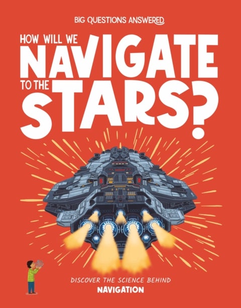 How Will We Navigate to the Stars? - Discover the science behind navigation