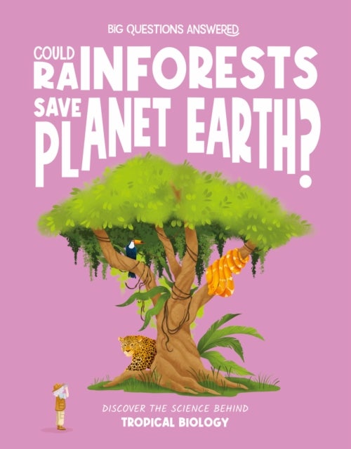 Could Rainforests Save Planet Earth? - Discover the science behind tropical biology