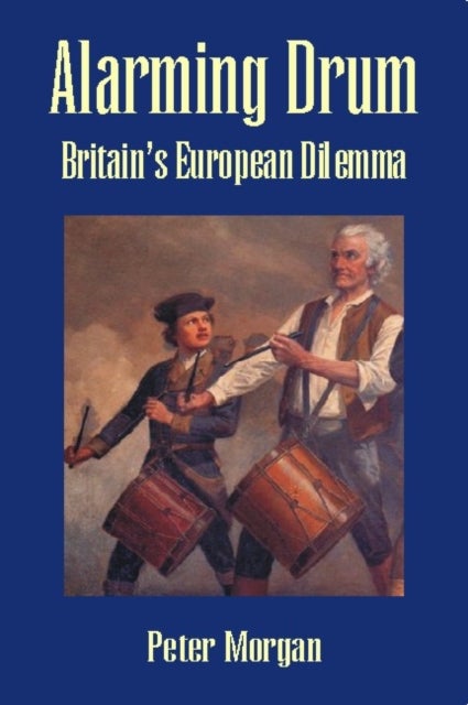 Alarming Drum - Britain's European Dilemma