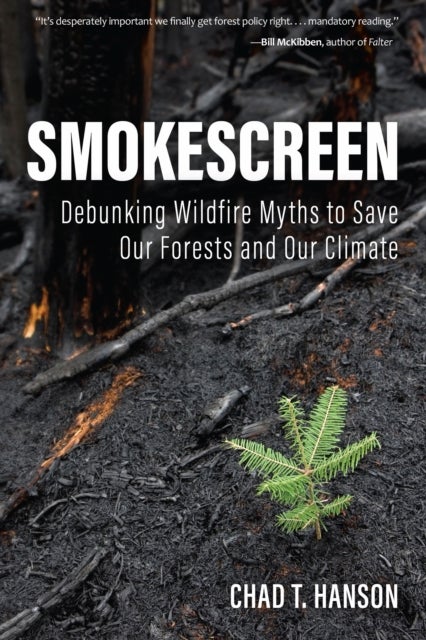 Smokescreen - Debunking Wildfire Myths to Save Our Forests and Our Climate