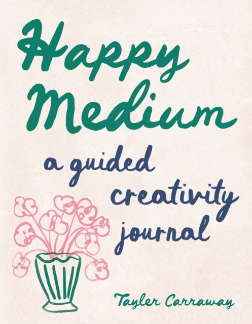 Happy Medium - A Guided Creativity Journal