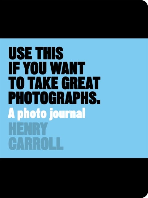 Use This if You Want to Take Great Photographs - A Photo Journal